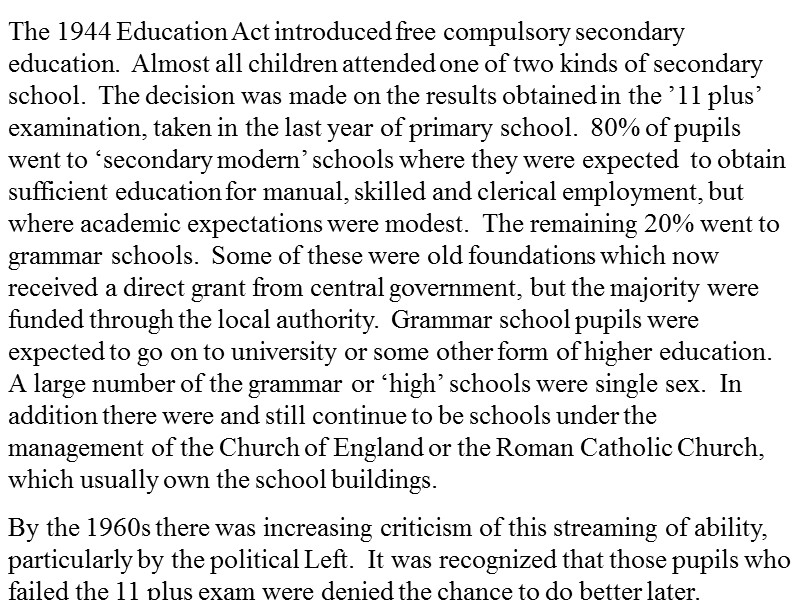 The 1944 Education Act introduced free compulsory secondary education.  Almost all children attended